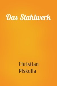 Das Stahlwerk