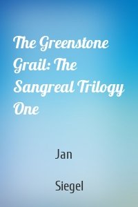 The Greenstone Grail: The Sangreal Trilogy One