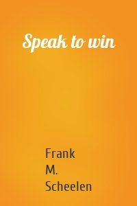 Speak to win