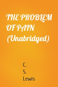 THE PROBLEM OF PAIN (Unabridged)