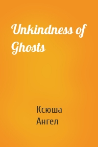 Unkindness of Ghosts