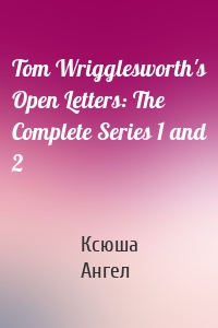 Tom Wrigglesworth's Open Letters: The Complete Series 1 and 2