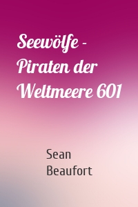 Seewölfe - Piraten der Weltmeere 601