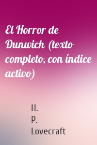 El Horror de Dunwich (texto completo, con índice activo)