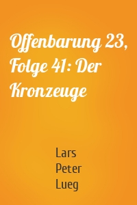 Offenbarung 23, Folge 41: Der Kronzeuge