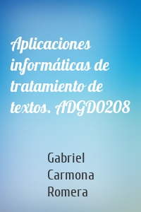 Aplicaciones informáticas de tratamiento de textos. ADGD0208