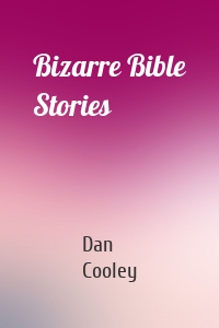 Bizarre Bible Stories