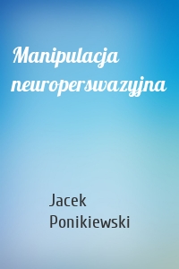 Manipulacja neuroperswazyjna