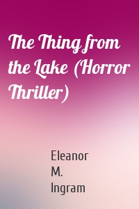 The Thing from the Lake (Horror Thriller)