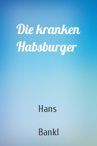 Die kranken Habsburger