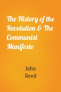 The History of the Revolution & The Communist Manifesto