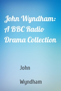 John Wyndham: A BBC Radio Drama Collection