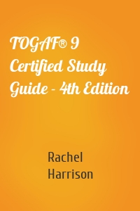 TOGAF® 9 Certified Study Guide - 4th Edition