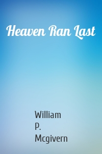 Heaven Ran Last