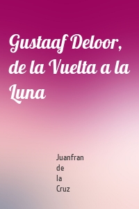 Gustaaf Deloor, de la Vuelta a la Luna