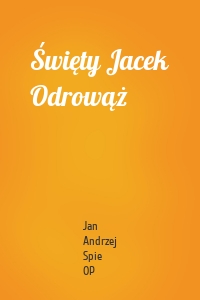Święty Jacek Odrowąż