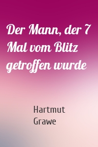 Der Mann, der 7 Mal vom Blitz getroffen wurde