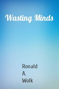 Wasting Minds