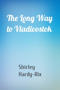 The Long Way to Vladivostok