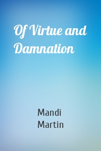 Of Virtue and Damnation