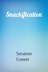 Snackification