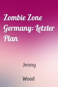 Zombie Zone Germany: Letzter Plan