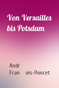 Von Versailles bis Potsdam