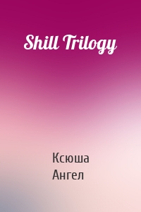 Shill Trilogy