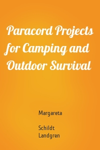 Paracord Projects for Camping and Outdoor Survival