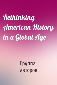 Rethinking American History in a Global Age