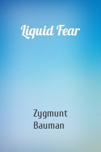 Liquid Fear