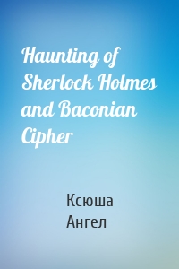 Haunting of Sherlock Holmes and Baconian Cipher