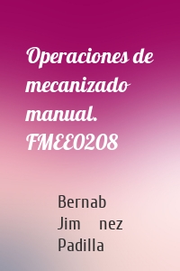 Operaciones de mecanizado manual. FMEE0208