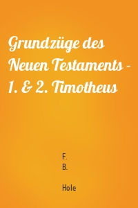 Grundzüge des Neuen Testaments - 1. & 2. Timotheus