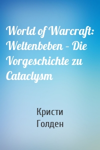 World of Warcraft: Weltenbeben – Die Vorgeschichte zu Cataclysm