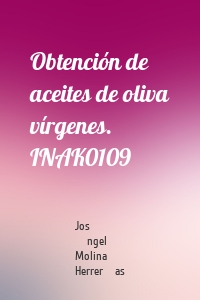 Obtención de aceites de oliva vírgenes. INAK0109