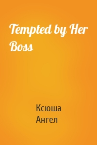 Tempted by Her Boss
