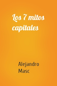 Los 7 mitos capitales