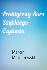 Praktyczny Kurs Szybkiego Czytania