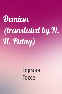 Demian (translated by N. H. Piday)