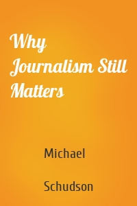 Why Journalism Still Matters