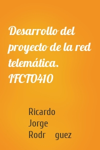 Desarrollo del proyecto de la red telemática. IFCT0410