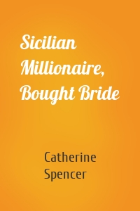 Sicilian Millionaire, Bought Bride