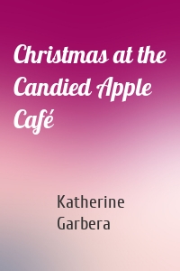 Christmas at the Candied Apple Café