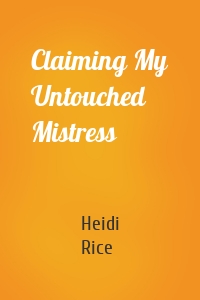 Claiming My Untouched Mistress