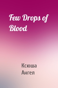 Few Drops of Blood