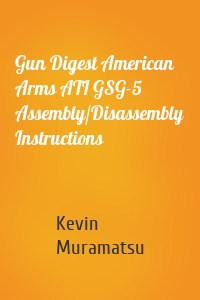 Gun Digest American Arms ATI GSG-5 Assembly/Disassembly Instructions