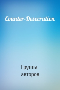 Counter-Desecration