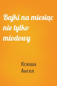 Bajki na miesiąc nie tylko miodowy