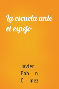 La escuela ante el espejo